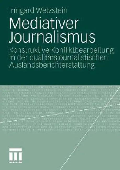Mediativer Journalismus (English, Irmgard Wetzstein)