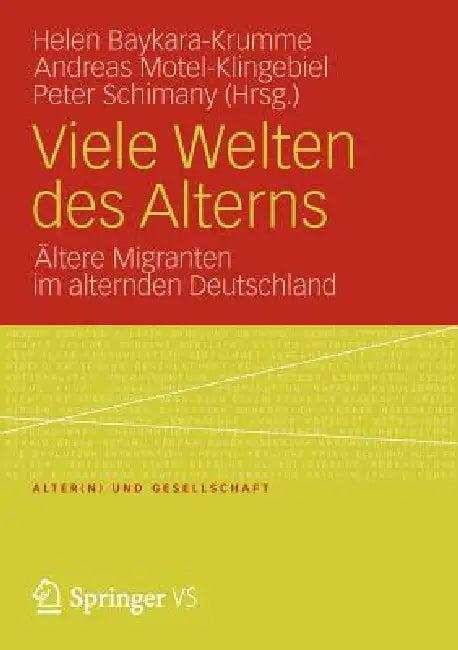 Viele Welten Des Alterns (English, Helen Baykara-Krumme | Andreas Motel-Klingebiel | Peter Schimany)