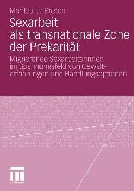 Sexarbeit ALS Transnationale Zone Der Prekarität (English, Maritza Le Breton)