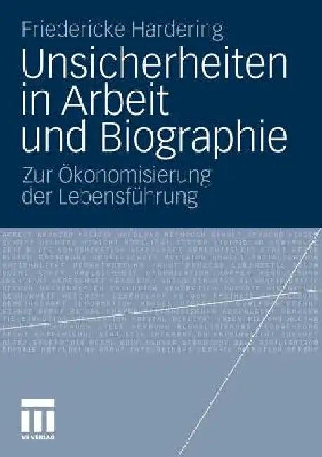 Unsicherheiten in Arbeit Und Biographie (English, Friedericke Hardering)