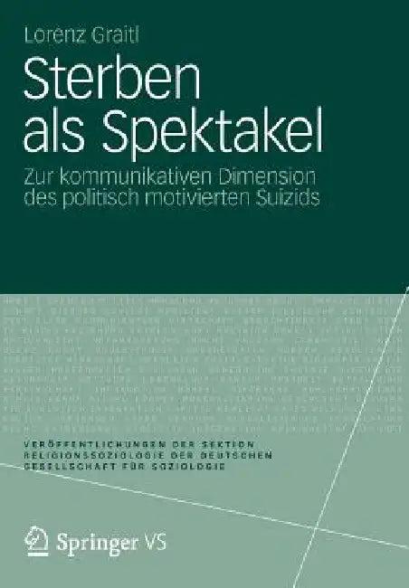 Sterben ALS Spektakel (English, Lorenz Graitl)