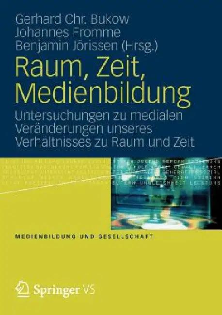 Raum, Zeit, Medienbildung (English, Gerhard Chr Bukow | Benjamin Jörissen | Johannes Fromme)