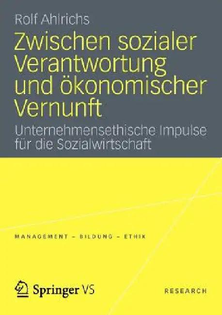 Zwischen Sozialer Verantwortung Und Ökonomischer Vernunft (English, Rolf Ahlrichs)