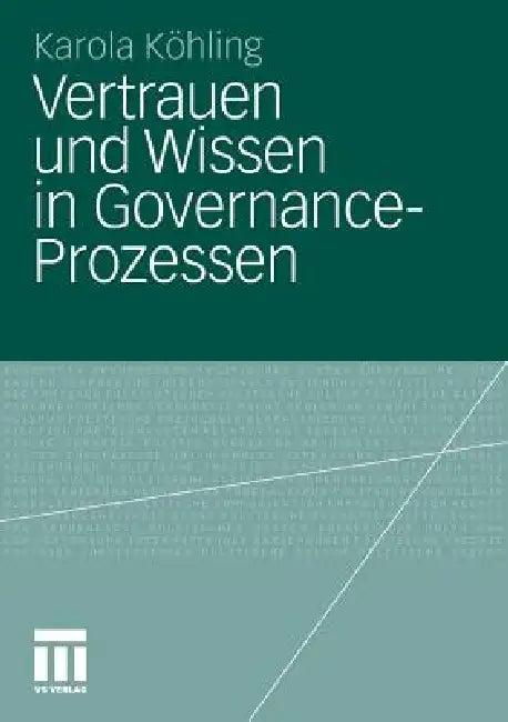 Vertrauen Und Wissen in Governance-Prozessen (English, Karola Köhling)