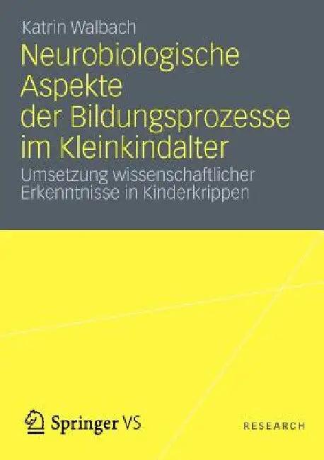 Neurobiologische Aspekte Der Bildungsprozesse Im Kleinkindalter (English, Katrin Walbach)