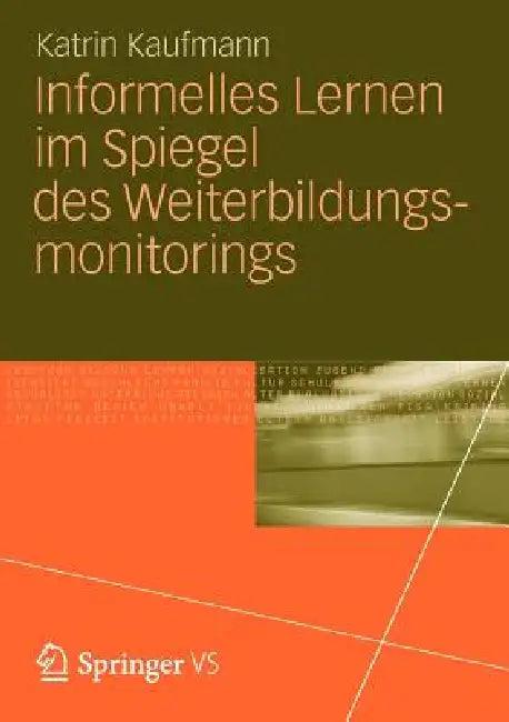 Informelles Lernen Im Spiegel Des Weiterbildungsmonitorings (English, Katrin Kaufmann)