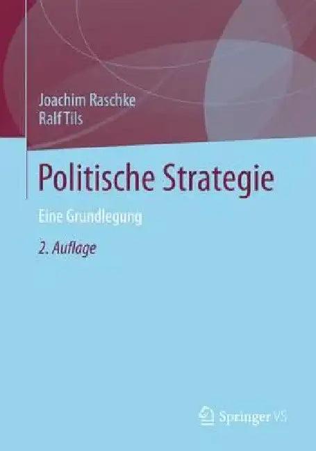 Politische Strategie (English, Joachim Raschke | Ralf Tils)