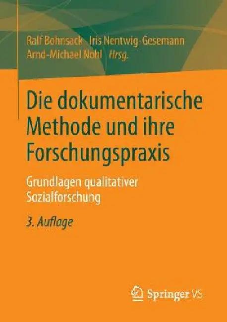 Die Dokumentarische Methode Und Ihre Forschungspraxis (English, Ralf Bohnsack | Iris Nentwig-Gesemann | Arnd-Michael Nohl)