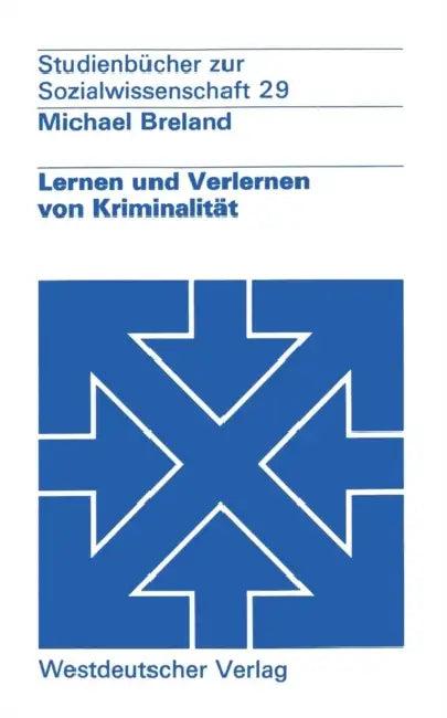 Lernen Und Verlernen Von Kriminalität (English, Michael Breland)