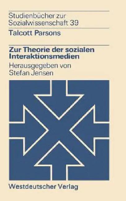 Zur Theorie Der Sozialen Interaktionsmedien (English, Talcott Parsons)