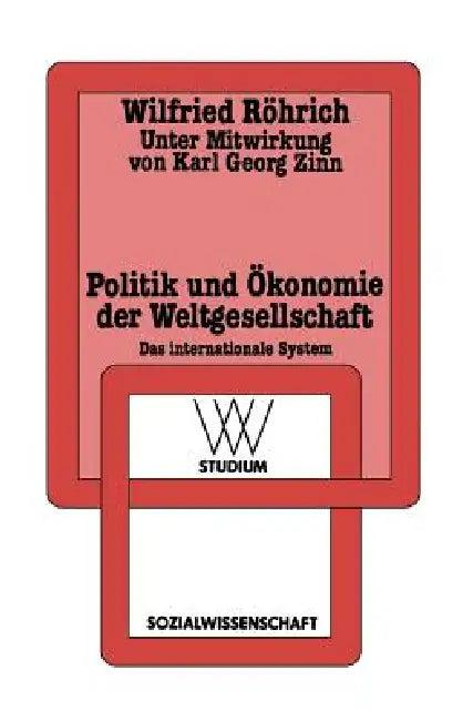Politik Und Ökonomie Der Weltgesellschaft (English, Wilfried Röhrich)