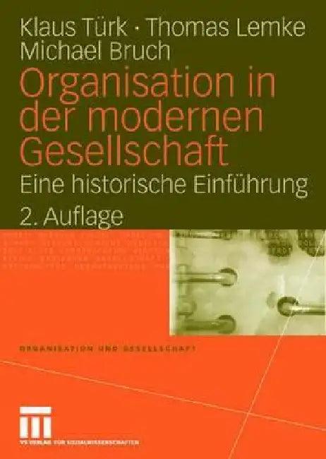 Organisation in Der Modernen Gesellschaft (English, Klaus Türk | Thomas Lemke | Michael Bruch)