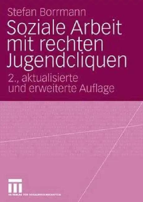 Soziale Arbeit Mit Rechten Jugendcliquen (English, Stefan Borrmann)