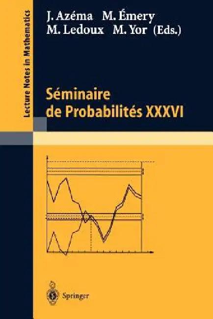Séminaire de Probabilités XXXVI (English, Jacques Azéma | Michel Émery | Michel LeDoux)