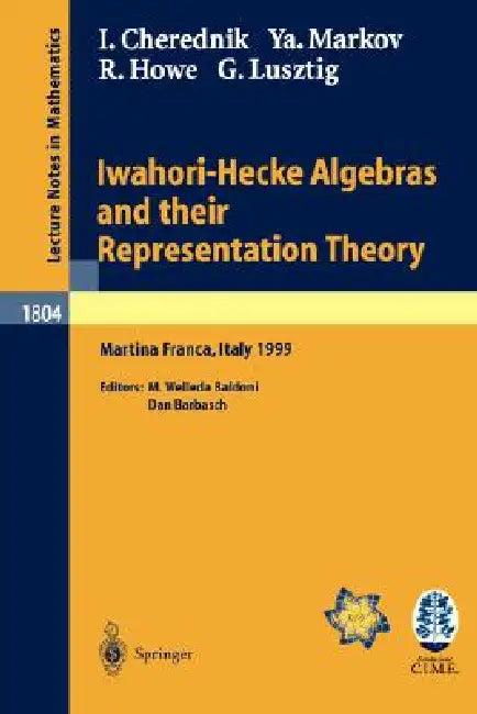 Iwahori-Hecke Algebras and Their Representation Theory (English, Ivan Cherednik | Dan Barbasch | Yavor Markov)