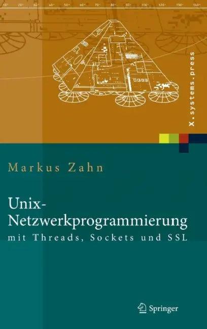 Unix-Netzwerkprogrammierung Mit Threads, Sockets Und SSL (English, Markus Zahn)