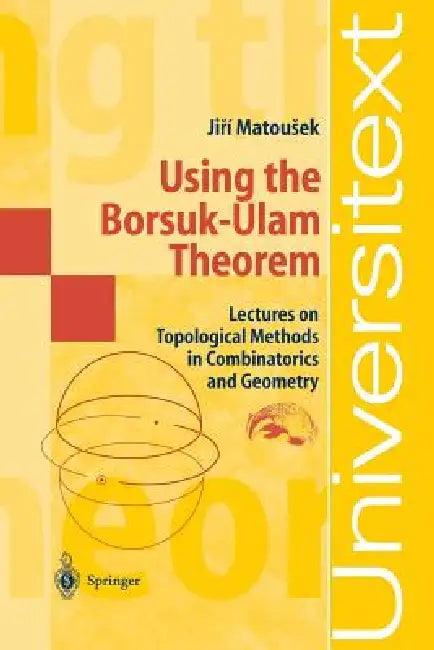 Using the Borsuk-Ulam Theorem (English, A. Björner | G. M. Ziegler | Jiri Matousek)