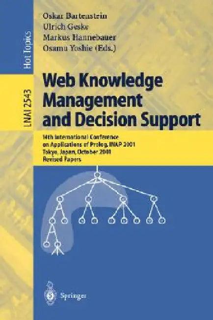 Web Knowledge Management and Decision Support (English, Oskar Bartenstein | Ulrich Geske | Markus Hannebauer)