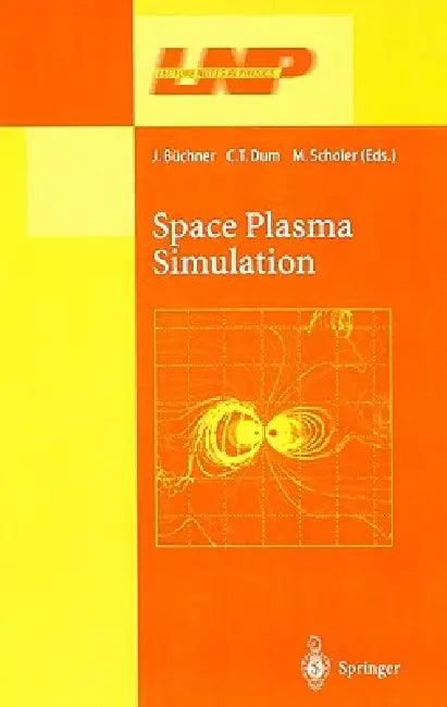 Space Plasma Simulation (English, Jörg Büchner | Christian Dum | Manfred Scholer)