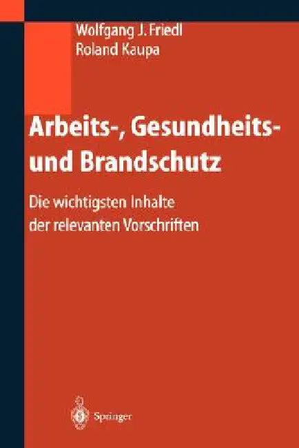 Arbeits-, Gesundheits- Und Brandschutz (English, Wolfgang Friedl | Roland Kaupa)