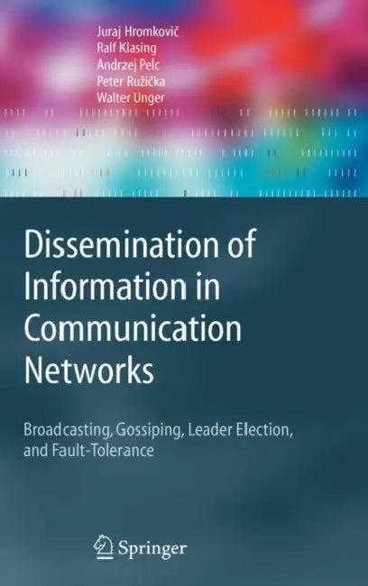 Dissemination of Information in Communication Networks (English, Juraj Hromkovič | Ralf Klasing | A. Pelc)