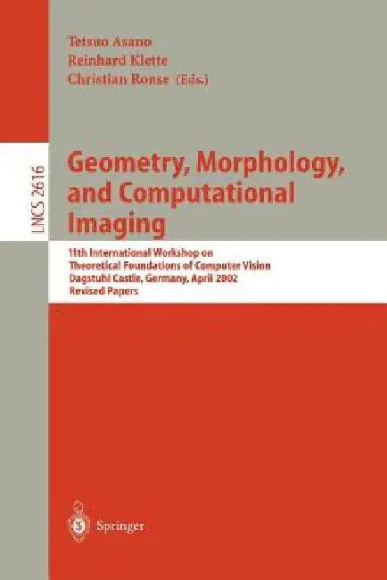 Geometry, Morphology, and Computational Imaging (English, Tetsuo Asano | Reinhard Klette | Christian Ronse)