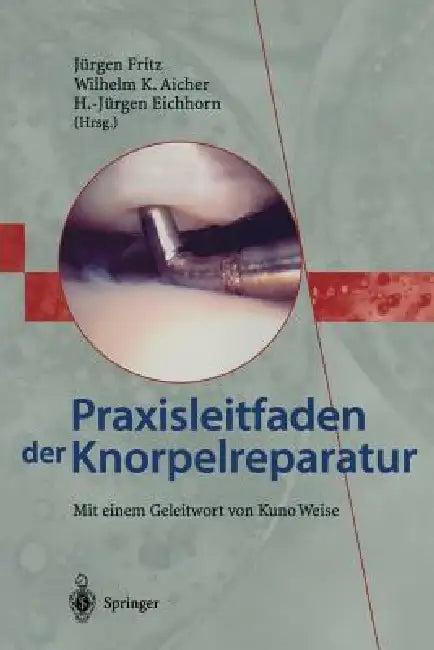 Praxisleitfaden Der Knorpelreparatur (English, Jürgen Fritz | Wilhelm K. Aicher | H. -Jürgen Eichhorn)