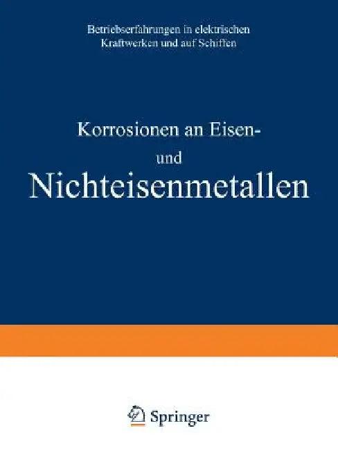Korrosionen an Eisen Und Nichteisenmetallen (English, A. Siegel)