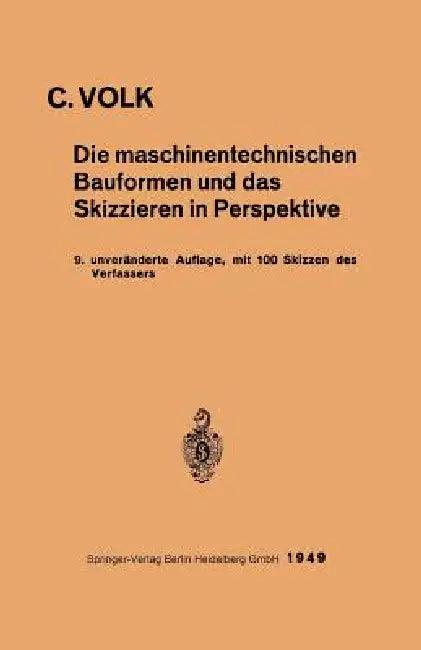 Die Maschinentechnischen Bauformen Und Das Skizzieren in Perspektive (English, Carl Volk)
