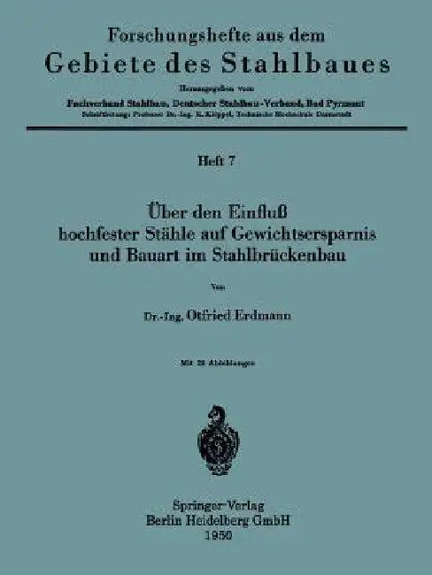 Über Den Einfluß Hochfester Stähle Auf Gewichtsersparnis Und Bauart Im Stahlbrückenbau (English, Otfried Erdmann)