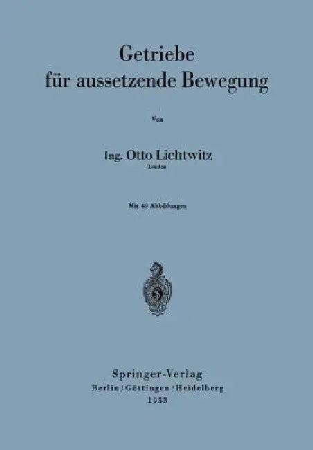 Getriebe Für Aussetzende Bewegung (English, Otto Lichtwitz)