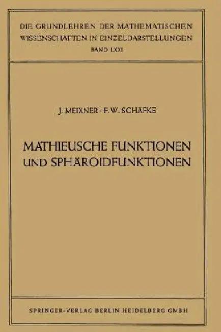 Mathieusche Funktionen Und Sphäroidfunktionen (English, Josef Meixner | Friedrich Wilhelm Schäfke)