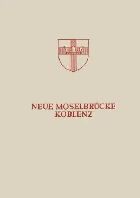Neue Moselbrücke Koblenz (English, Hans Bellinghausen | Ernst Bitzegeio | Ulrich Finsterwalder)