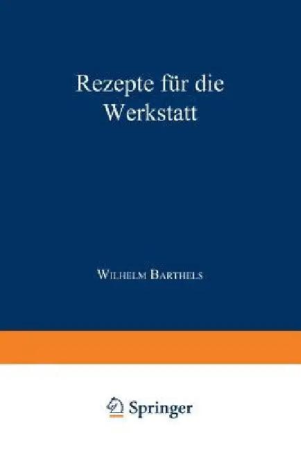 Rezepte Für Die Werkstatt (English, W. Barthels)