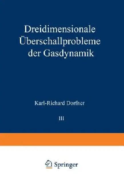 Dreidimensionale Überschallprobleme Der Gasdynamik (English, Karl-R Dorfner)
