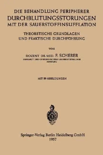 Die Behandlung Peripherer Durchblutungsstörungen Mit Der Sauerstoffinsufflation (English, Friedhelm Scherer)