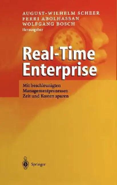 Real-Time Enterprise (English, August-Wilhelm Scheer | Ferri Abolhassan | Wolfgang Bosch)