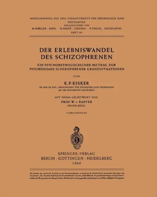 Der Erlebniswandel Des Schizophrenen (English, K. P. Kisker | W. V. Baeyer)