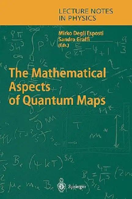 The Mathematical Aspects of Quantum Maps (English, Mirko Esposti | Sandro Graffi)