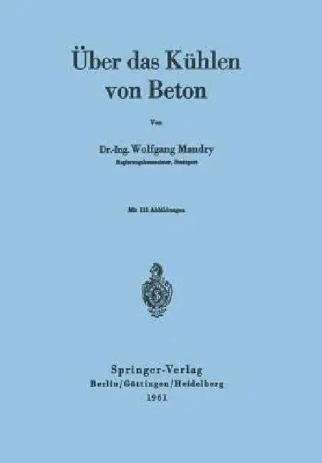 Über Das Kühlen Von Beton (English, W. Mandry)