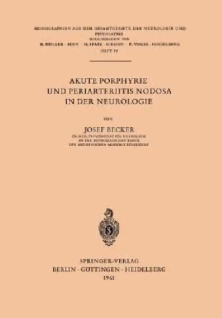 Akute Porphyrie Und Periarteriitis Nodosa in Der Neurologie (English, J. Becker)