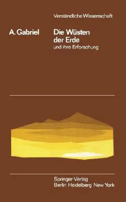 Die Wüsten Der Erde Und Ihre Erforschung (English, Alfons Gabriel)