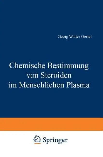 Chemische Bestimmung Von Steroiden Im Menschlichen Plasma (English, G. W. Oertel)