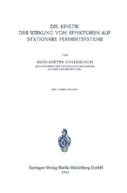 Die Kinetik Der Wirkung Von Effektoren Auf Stationäre Fermentsysteme (English, H. D. Ohlenbusch)