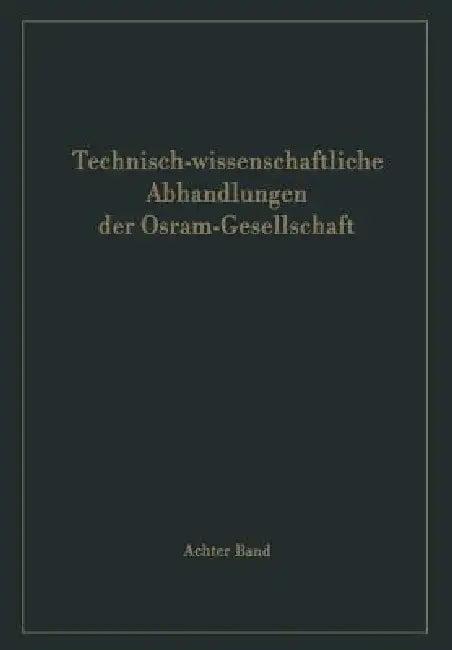 Technisch-Wissenschaftliche Abhandlungen Der Osram-Gesellschaft (English, A. Lompe)