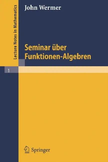Seminar Über Funktionen - Algebren (English, John Wermer)