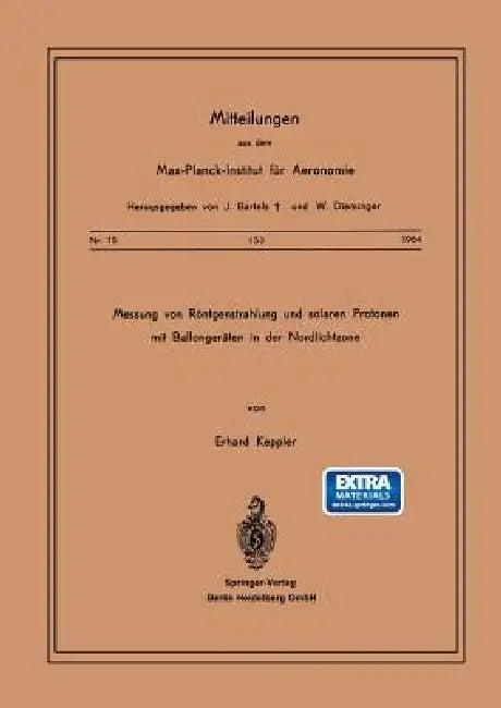 Messung Von Röntgenstrahlung Und Solaren Protonen Mit Ballongeräten in Der Nordlichtzone (English, E. Keppler)