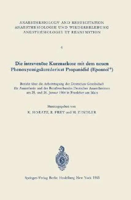 Die Intravenöse Kurznarkose Mit Dem Neuen Phenoxyessigsäurederivat Propanidid (Epontol(r)) (English, K. Horatz | R. Frey | M. Zindler)