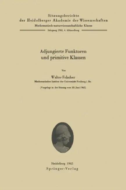 Adjungierte Funktoren Und Primitive Klassen (English, Walter Felscher)