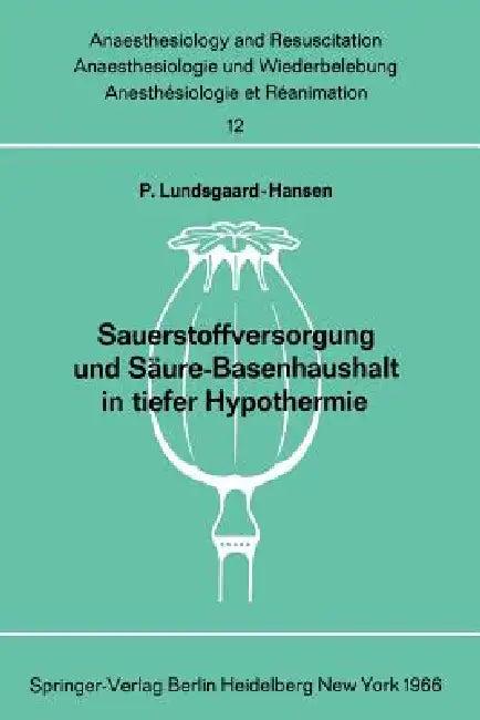 Sauerstoffversorgung Und Säure-Basenhaushalt in Tiefer Hypothermie (English, Per Lundsgaard-Hansen)